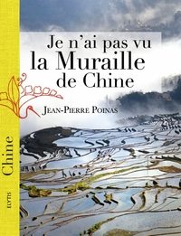 JE N'AI PAS VU LA MURAILLE DE CHINE