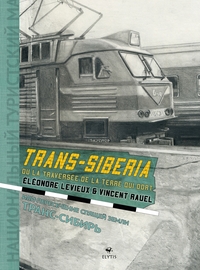 TRANS-SIBERIA - OU LA TRAVERSEE DE LA TERRE QUI DORT