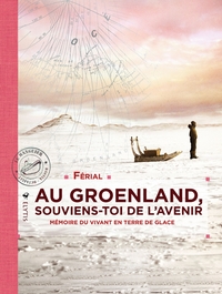 Au Groenland, souviens-toi de l'avenir - Mémoire du vivant e