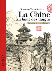 LA CHINE AU BOUT DES DOIGTS - CARNET OUVERT ET COEUR BATTANT