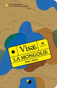 VISA POUR LA MONGOLIE - UN DICTIONNAIRE POUR VOYAGEUR CURIEU