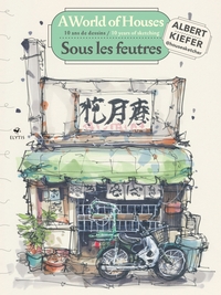 Sous les feutres / A World of Houses