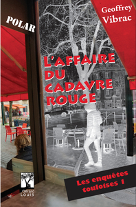 L'AFFAIRE DU CADAVRE ROUGE - LES ENQUETES TOULOISES 1 - POLAR