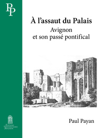 À l'assaut du Palais - Avignon et son passé pontifical