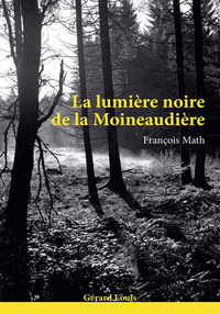 LA LUMIERE NOIRE DE LA MOINEAUDIERE