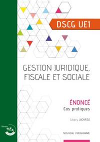 GESTION JURIDIQUE, FISCALE ET SOCIALE - ENONCE - DSCG UE1 - CAS PRATIQUES - NOUVEAU PROGRAMME