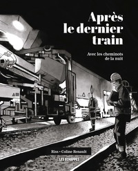 Après le dernier train - Avec les cheminots de la nuit