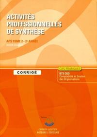 ACTIVITES PROFESSIONNELLES DE SYNTHESE (APS) T2. 2E ANNEE. CORRIGE. CAS PRATIQUE