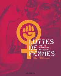 LUTTES DE FEMMES : 100 ANS D'AFFICHES FEMINISTES