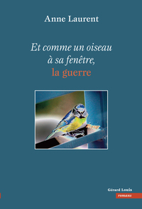 Et comme un oiseau à sa fenêtre, la guerre