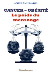 CANCER-OBESITE. LE POIDS DU MENSONGE