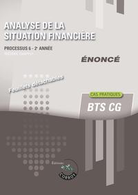 ANALYSE DE LA SITUATION FINANCIERE - ENONCE - PROCESSUS 6 DU BTS CG - 2E ANNEE - CAS PRATIQUES