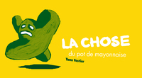 LA CHOSE DU POT DE MAYONNAISE