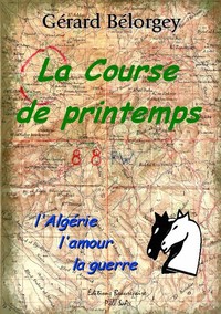 La Course de printemps - L'Algérie, l'amour, la guerre