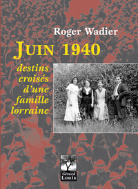 JUIN 1940 destins croisés d'une famille lorraine