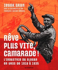 Rêve plus vite, camarade ! L'industrie du slogan en URSS de 1918 à 1935