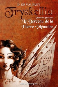 Tryskellia-Manuscrit Deuxième : Le Berceau de la Pierre-Mémoire