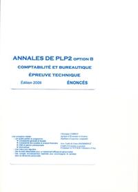 ANNALES DE PLP2 OPTION B. COMPTABILIT ET BUREAUTIQUE. EPREUVE TECHNIQUE. ENONCE.