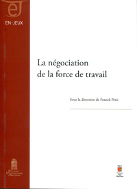 La négociation de la force de travail - actes du colloque tenu le 21 novembre 2014 sur le campus d'Avignon