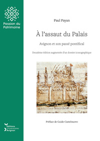 À l'assaut du Palais - Avignon et son passé pontifical