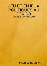 JEU ET ENJEUX POLITIQUES AU CONGO : CAS DE LA CUVETTE-OUEST