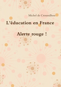 L'EDUCATION EN FRANCE : ALERTE ROUGE !