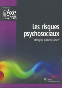 LES RISQUES PSYCHOSOCIAUX - IDENTIFIER, PREVENIR, TRAITER.