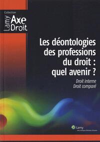 Les déontologies des professions du droit : quel avenir ?