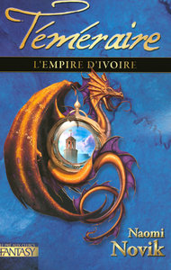 L'Empire de l'ivoire - Téméraire tome 4
