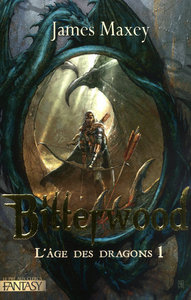 L'AGE DES DRAGONS T1 BITTERWOOD