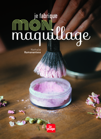 JE FABRIQUE MON MAQUILLAGE