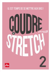 COUDRE LE STRETCH 2 - IL EST TEMPS DE METTRE LE BAS !