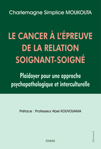 Le Cancer à l'épreuve de la relation Soignant-Soigné. Plaidoyer pour une approche psychopathologique