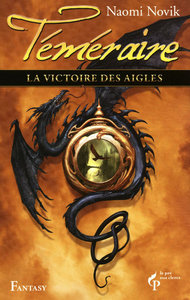 La victoire des aigles - Téméraire - tome 5