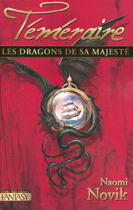 Les dragons de sa majesté - Téméraire tome 1