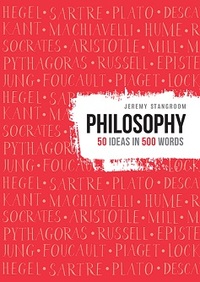 PHILOSOPHY: 50 IDEAS IN 500 WORDS /ANGLAIS