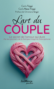 L'ART DU COUPLE - LE SECRET DE L'AMOUR QUI DURE PAR LES PIONNIERS DE LA THERAPIE IMAGO EN FRANCOPHON