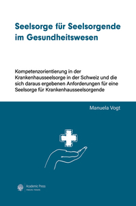 SEELSORGE FUR SEELSORGENDE IM GESUNDHEITSWESEN - KOMPETENZORIENTIERUNG IN DER KRANKENHAUSSEELSORGE I