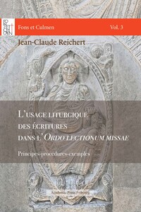 L'USAGE LITURGIQUE DES ECRITURES DANS L'ORDO LECTIONUM MISSAE - PRINCIPES-PROCEDURES-EXEMPLES