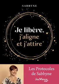 Je libère, j'aligne et j'attire