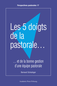 LES 5 DOIGTS DE LA PASTORALE... - ...ET DE LA BONNE GESTION D'UNE EQUIPE PASTORALE