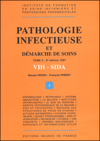 PATHOLOGIE INFECTIEUSE ET DEMARCHE DE SOINS VIH SIDA  2E ED.