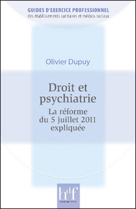 DROIT ET PSYCHIATRIE. La réforme du 5 juillet 2011 expliquée