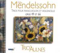 TRIO DES AULNES - CD - TRIOS POUR PIANO, VIOLON ET VIOLONCELLE - OPUS 49 ET 66 - AUDIO