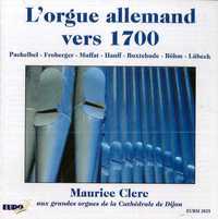 L'ORGUE ALLEMAND VERS 1700 - CD - MAURICE CLERC AUX GRANDES ORGUES DE LA CATHEDRALE DE DIJON - AUDIO
