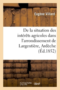 De la situation des intérêts agricoles dans l'arrondissement de Largentière, Ardèche