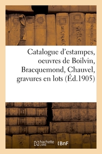 CATALOGUE D'ESTAMPES MODERNES, OEUVRES DE BOILVIN, BRACQUEMOND, CHAUVEL, ESTAMPES ANCIENNES - GRAVUR