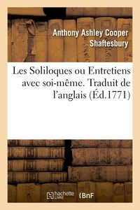 LES SOLILOQUES OU ENTRETIENS AVEC SOI-MEME. TRADUIT DE L'ANGLAIS - CONTENANT UNE METHODE NOUVELLE DE