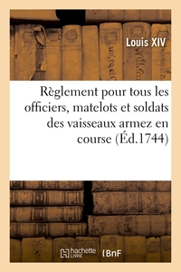 REGLEMENT POUR TOUS LES OFFICIERS, MATELOTS ET SOLDATS DES VAISSEAUX ARMEZ EN COURSE - SUR LES AVANC