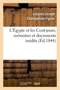 L'EGYPTE ET LES CENT-JOURS, MEMOIRES ET DOCUMENTS INEDITS